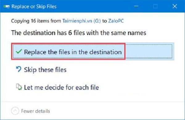 bam chon replace the files in the destination de ghi de thong tin bam chon replace the files in the destination de ghi de thong tin