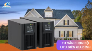 Tư vấn chọn mua bộ lưu điện gia đình phù hợp