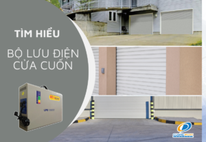 Tìm hiểu về thông số và chức năng bộ lưu điện cửa cuốn